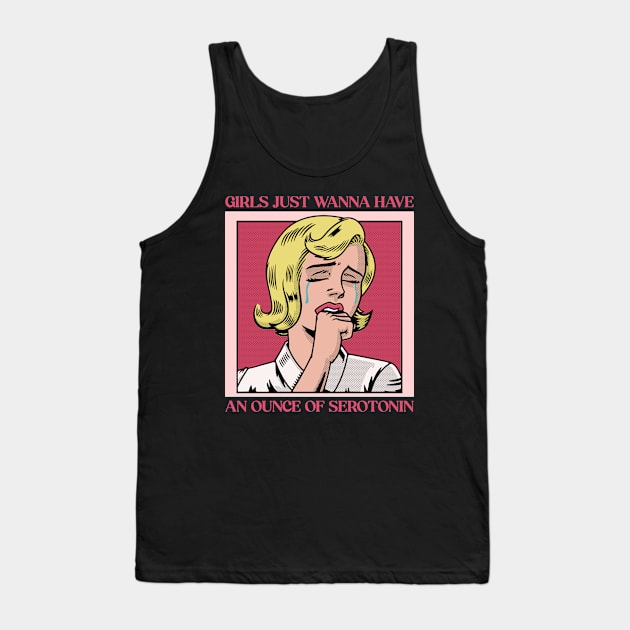 girls just wanna have serotonin Tank Top by hunnydoll